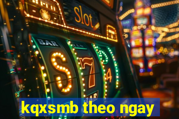 kqxsmb theo ngay