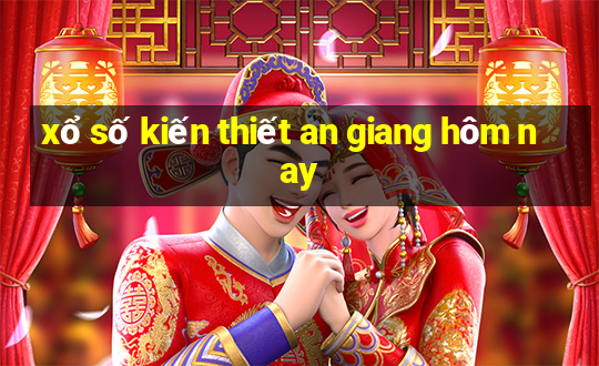 xổ số kiến thiết an giang hôm nay