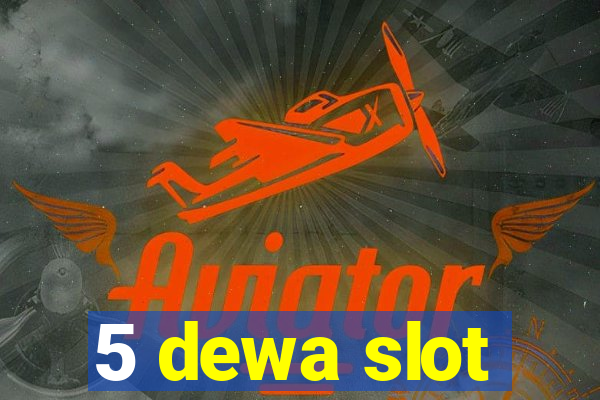 5 dewa slot