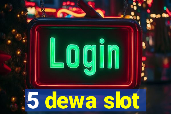 5 dewa slot