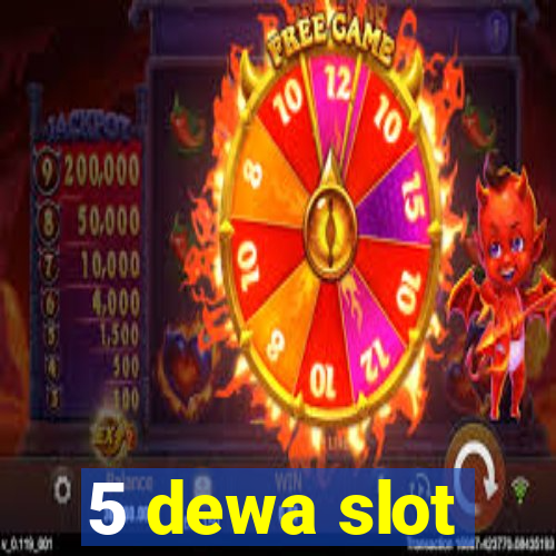 5 dewa slot