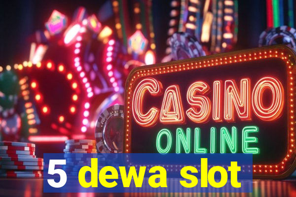 5 dewa slot