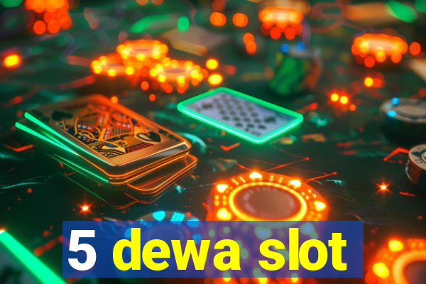 5 dewa slot