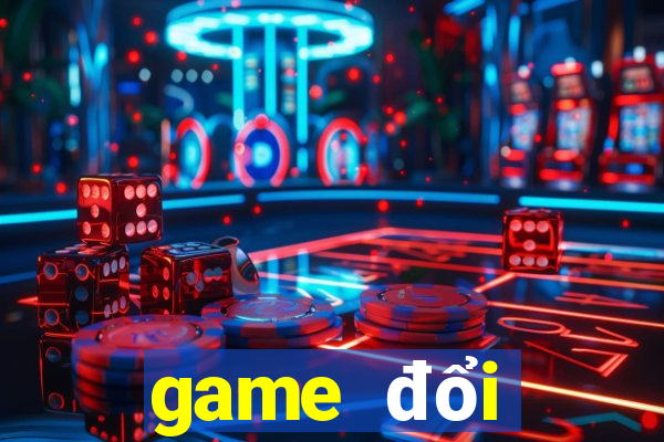 game đổi thưởng moi ra