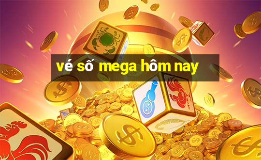 vé số mega hôm nay