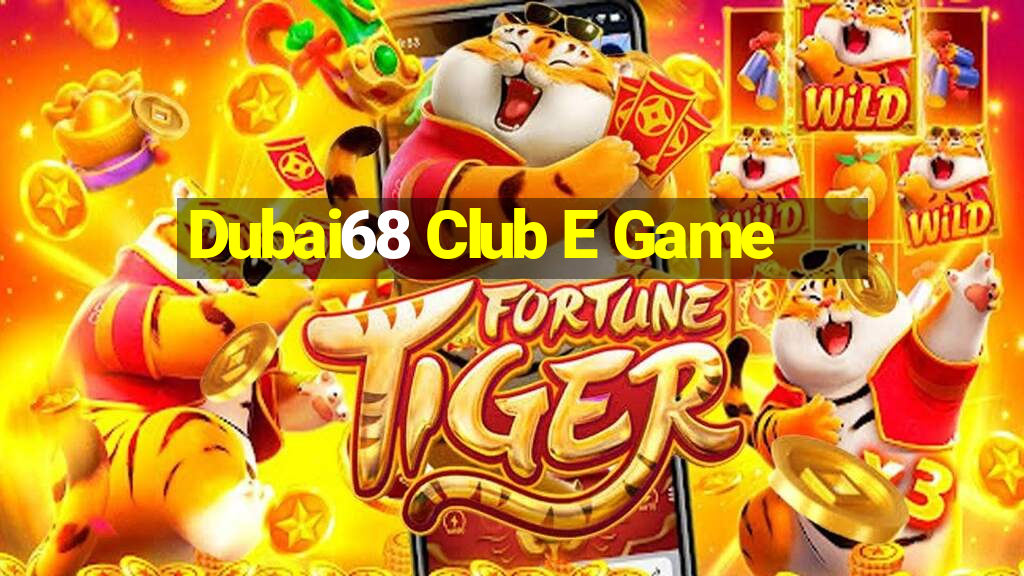 Dubai68 Club E Game