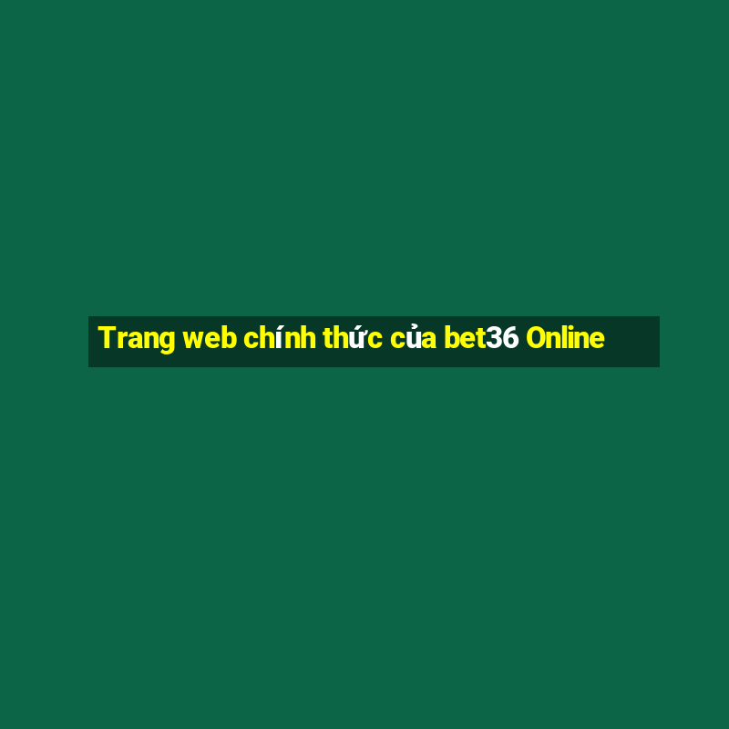 Trang web chính thức của bet36 Online