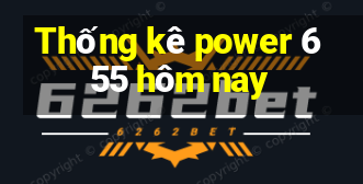 Thống kê power 6 55 hôm nay