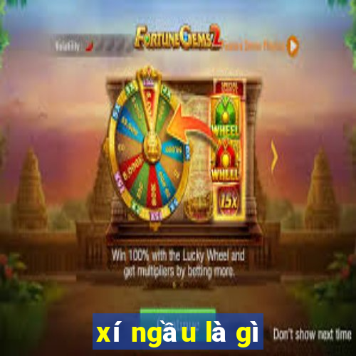 xí ngầu là gì