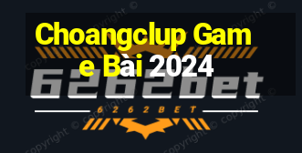 Choangclup Game Bài 2024