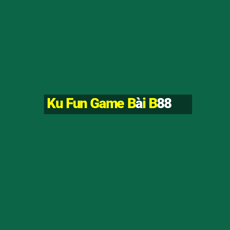 Ku Fun Game Bài B88