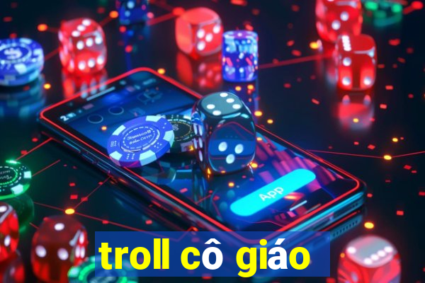 troll cô giáo