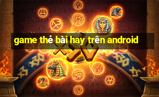 game the bai hay tren android