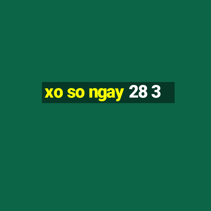 xo so ngay 28 3