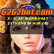 xổ số an giang ngày 21 tháng 04 năm 2024