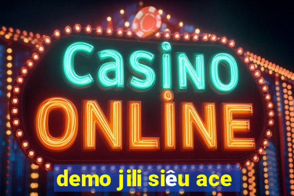 demo jili siêu ace