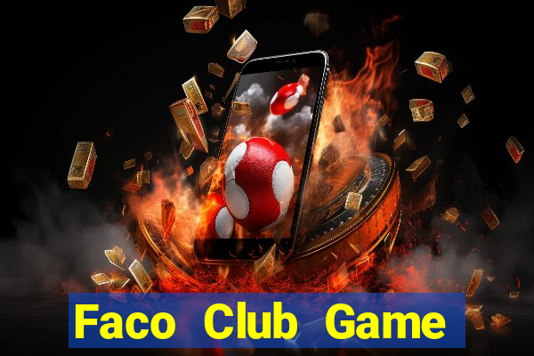 Faco Club Game Bài Trên Máy Tính