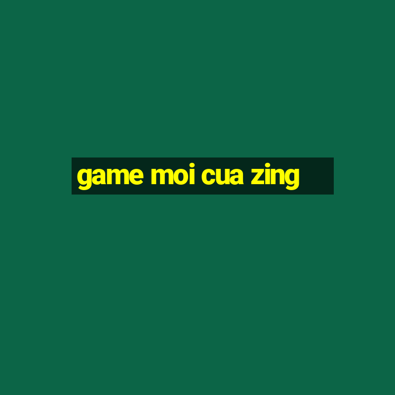 game moi cua zing