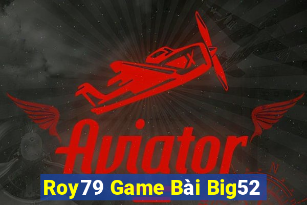 Roy79 Game Bài Big52