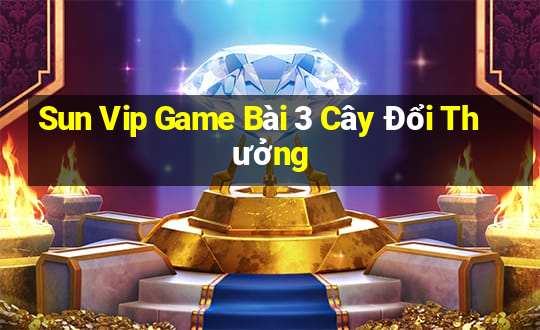 Sun Vip Game Bài 3 Cây Đổi Thưởng