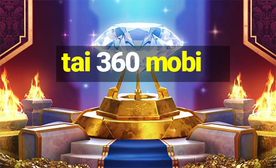 tai 360 mobi