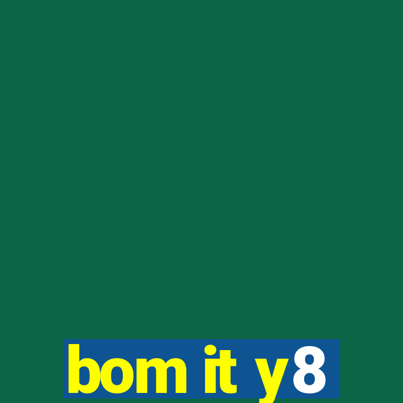 bom it y8