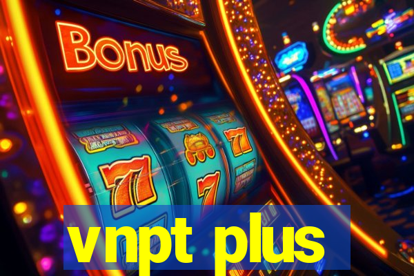 vnpt plus