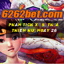 Phân tích Xổ Số thừa thiên huế ngày 26