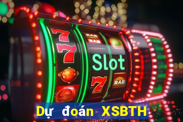 Dự đoán XSBTH ngày 24