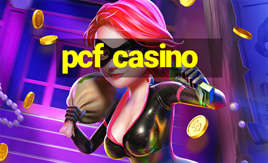 pcf casino