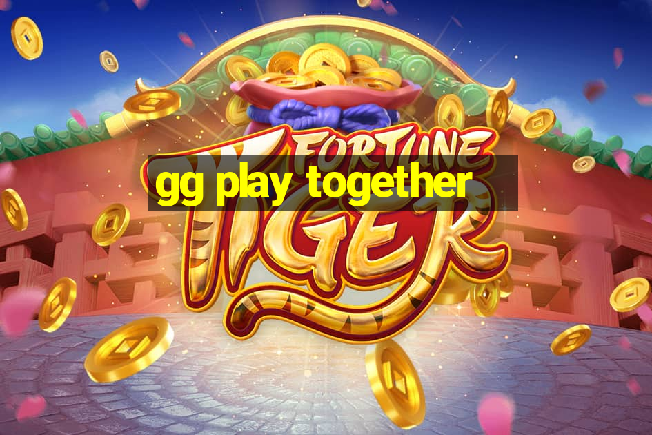 gg play together