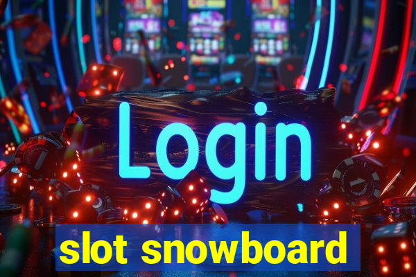 slot snowboard