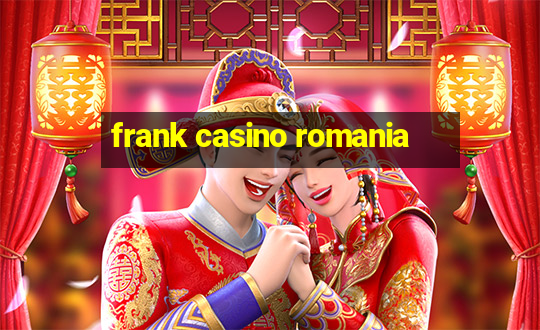 frank casino romania