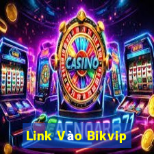 Link Vào Bikvip