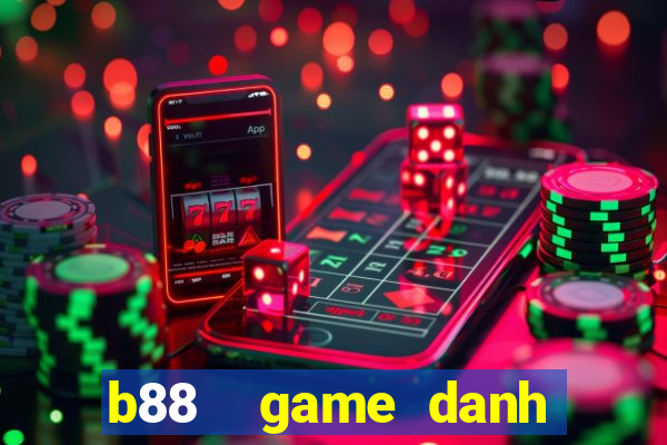 b88  game danh bai online