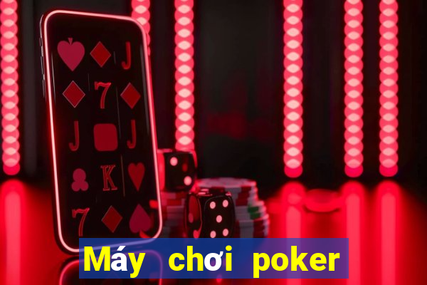 Máy chơi poker trò chơi điện tử