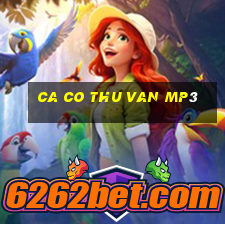 ca co thu van mp3