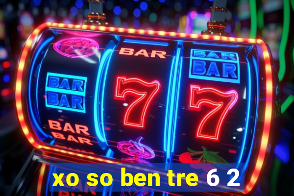 xo so ben tre 6 2