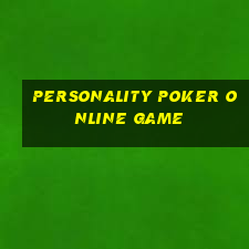 personality poker online game