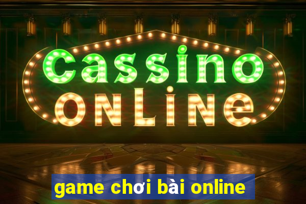 game chơi bài online