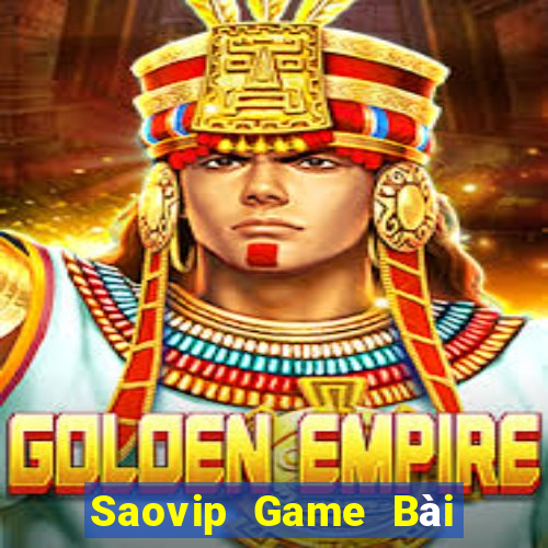 Saovip Game Bài Nổ Hũ Uy Tín