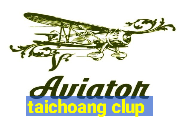 taichoang clup