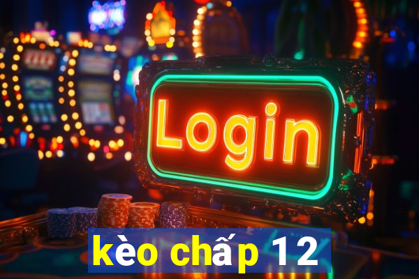 kèo chấp 1 2