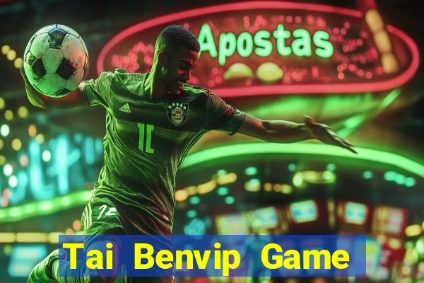 Tai Benvip Game Bài Hay