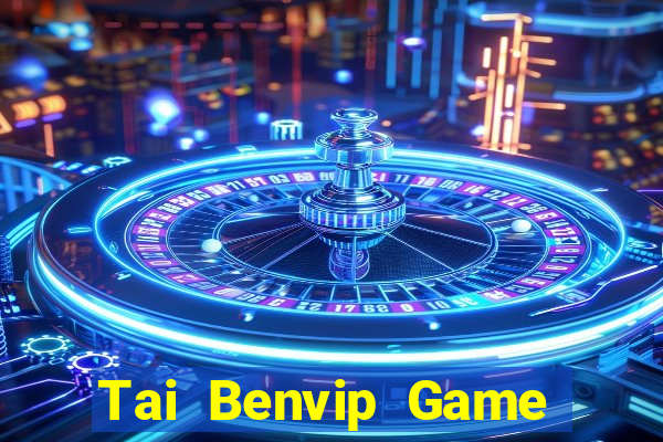 Tai Benvip Game Bài Hay