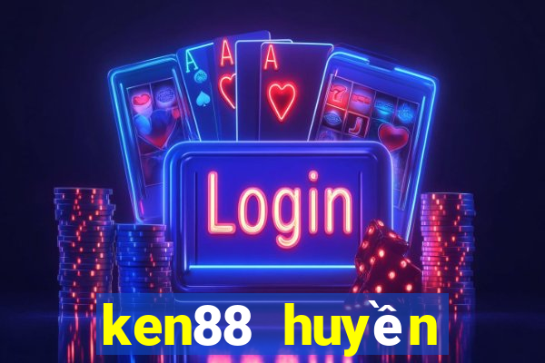 ken88 huyền thoại nổ hủ