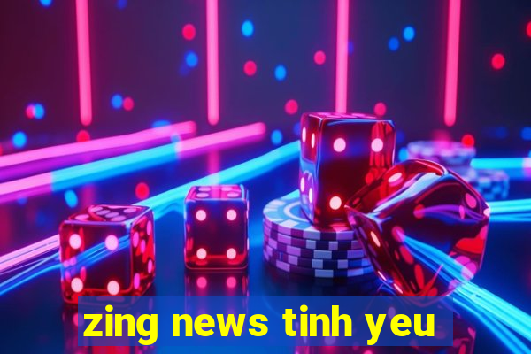 zing news tinh yeu