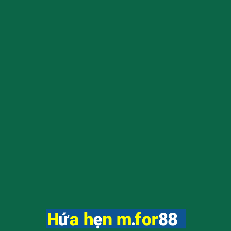 Hứa hẹn m.for88