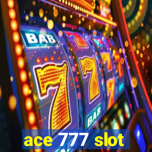 ace 777 slot