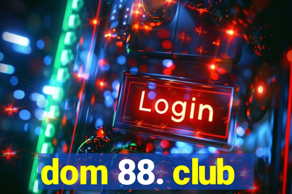 dom 88. club